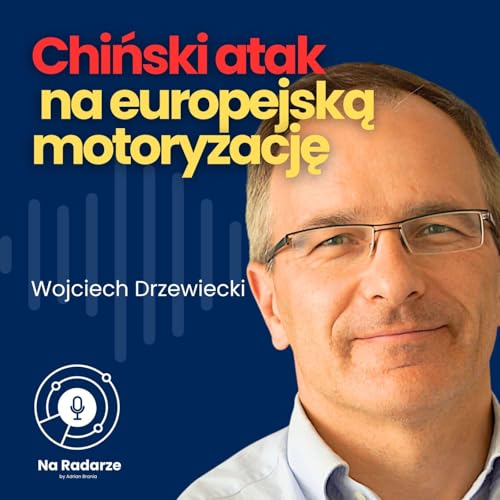 Dlaczego chińskie samochody z impetem weszły w europejski rynek? | Wojciech Drzewiecki (IBRM Samar) copertina