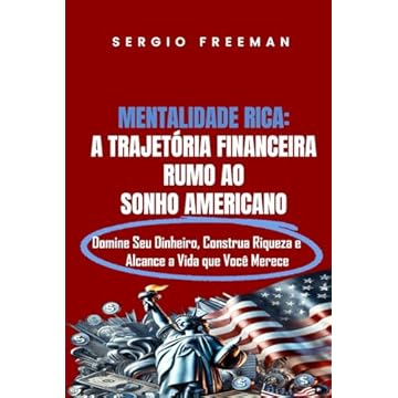 Capa do livro MENTALIDADE RICA: A TRAJETÓRIA FINANCEIRA RUMO AO SONHO AMERICANO: Domine Seu Dinheiro, Construa Riqueza e Alcance a Vida Que Você Merece (Portuguese Edition)