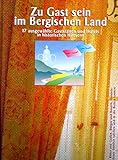  Zu Gast sein im Bergischen Land: 17 ausgewählte Gaststätten und Hotels in historischen Häusern