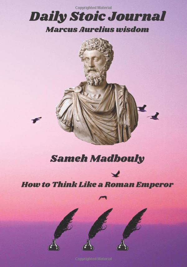 Daily Stoic Journal: How to Think Like a Roman Emperor: Marcus Aurelius wisdom