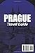 PRAGUE TRAVEL GUIDE 2026: Explore Capital of the Czech with Cultural Insights, Food Recommendations, Hidden Gems and Must-See Attractions