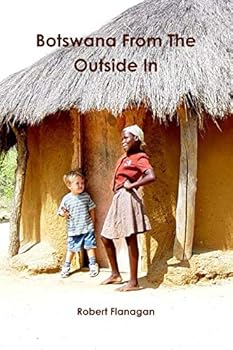 Botswana From The Outside In: Volume 1