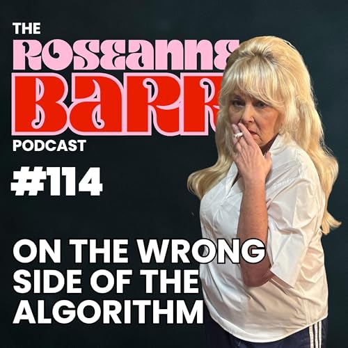 Page de couverture de On the Wrong Side of the Algorithm | The Roseanne Barr Podcast #114