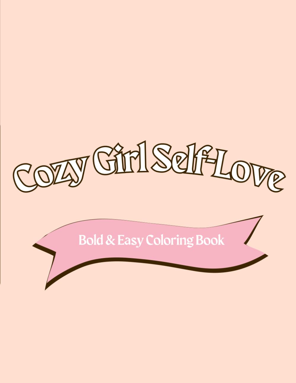 Cozy Girl Self-Love: Bold & Easy Coloring Book