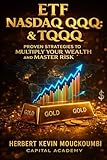 ETF Nasdaq QQQ & TQQQ: Proven Strategies to Multiply Your Wealth and Master Risk: Master Nasdaq Growth with QQQ & TQQQ ETFs – Proven Strategies for ... in the S&P 500, Nasdaq, and Leveraged ETFs)