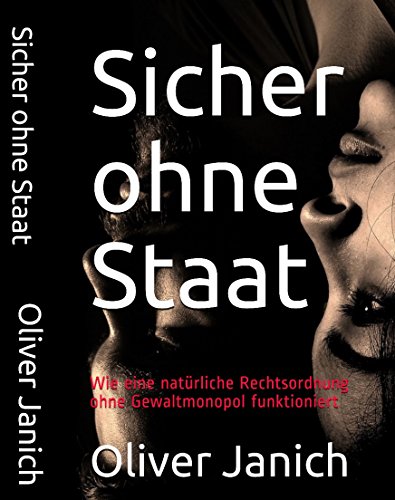 Sicher ohne Staat: Wie eine natürliche Rechtsordnung ohne Gewaltmonopol funktioniert