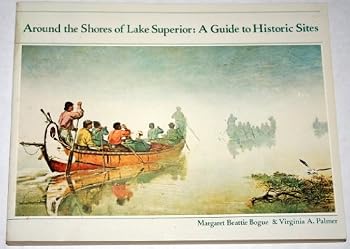 Paperback Around the Shores of Lake Superior: A Guide to Historic Sites: Including a Color Tour Map Showing Lake Superior's Historic Sites Book