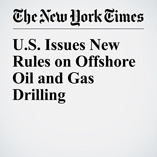 U.S. Issues New Rules on Offshore Oil and Gas Drilling cover art