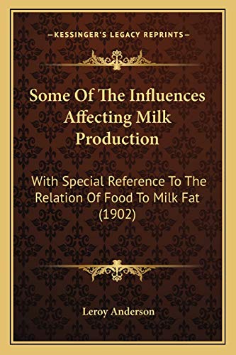 Some Of The Influences Affecting Milk Production: With Special Reference To The Relation Of Food To Milk Fat (1902)