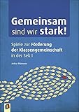  Gemeinsam sind wir stark!: Spiele zur Förderung der Klassengemeinschaft in der Sek I