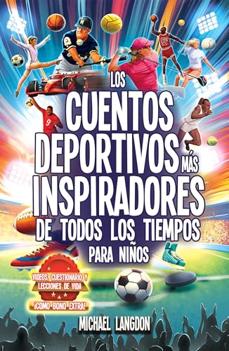 ¡Los cuentos deportivos más inspiradores de todos los tiempos!: El mejor libro de deportes para niños de 8 a 12 años