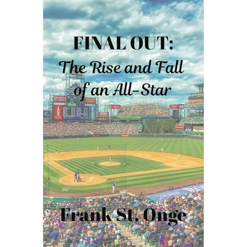 Final Out: The Rise and Fall of an All-Star Audiolibro Por Frank St Onge arte de portada