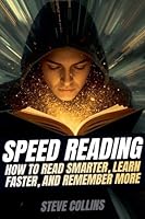 Speed Reading: How To Read Smarter, Learn Faster, and Remember More B0G2TMTMZY Book Cover