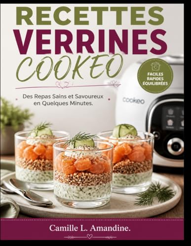 RECETTES VERRINES COOKEO: Des Repas Sains et Savoureux en Quelques Minutes.