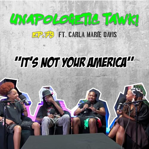 Episode 73: It's Not Your America with Carla Marie Davis