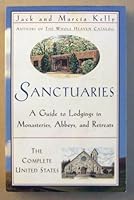 Sanctuaries, a Guide to Lodgings in monasteries, Abbey & Retreats Throughout the USA B000NDGQ5W Book Cover
