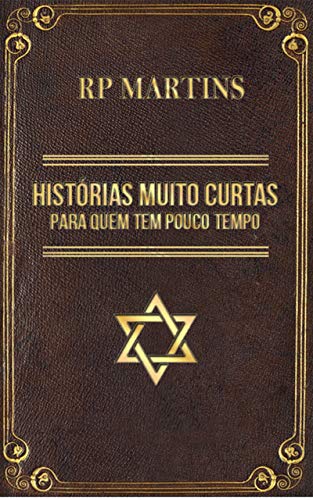 Histórias Muito Curtas para quem tem pouco tempo - Martins, R.P.