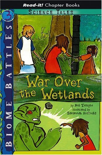 War Over the Wetlands (Read-it! Chapter Books: Science Tales: Biome Battles)
