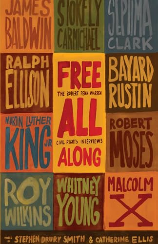 Free All Along: The Robert Penn Warren Civil Rights Interviews