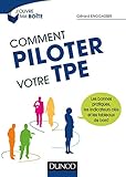  Comment piloter votre TPE - Les bonnes pratiques, les indicateurs clés et les tableaux de bord: Les bonnes pratiques, les indicateurs clés et les tableaux de bord