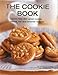 The Cookie Book: More than 200 great cookie, biscuit, bar and brownie recipes