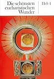 Die schönsten eucharistischen Wunder - Karl M Harrer 