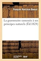 La grammaire ramenée à ses principes naturels 2013467427 Book Cover