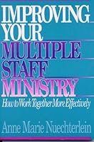 Improving Your Multiple Staff Ministry: How to Work Together More Effectively 0806624221 Book Cover