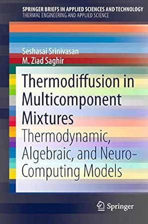 Thermodiffusion in Multicomponent Mixtures: Thermodynamic, Algebraic, and Neuro-Computing Models 2013th Edition book cover