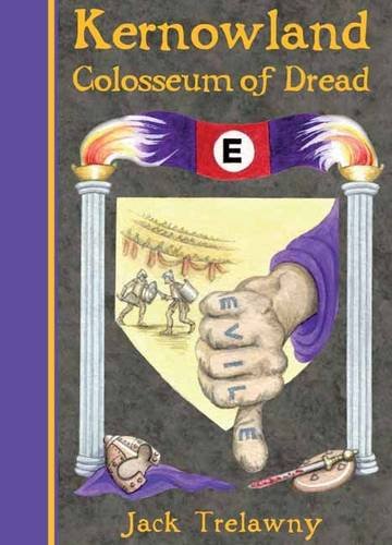 Kernowland 6 Colosseum of Dread (Kernowland in Erthwurld Series)