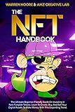 The NFT Handbook: The Ultimate Beginner-Friendly Guide On Investing In Non-Fungible Tokens. Learn To...