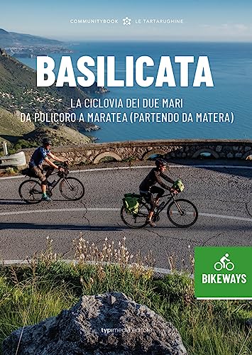 Basilicata Bikeways. La ciclovia dei due mari, da Policoro a Maratea (partendo da Matera)
