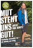 Mut steht uns gut!: Nachhaltig, menschlich, fair - mit Haltung zum Erfolg