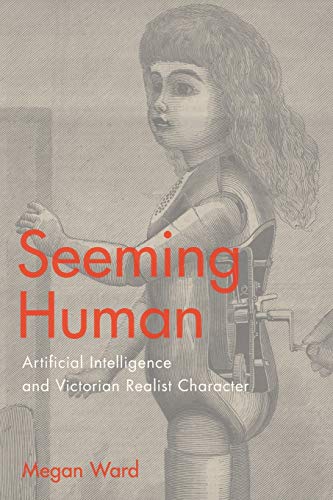 Seeming Human: Artificial Intelligence and Victorian Realist Character