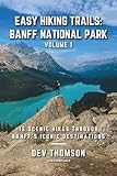 Easy Hiking Trails: Banff National Park - Volume 1: 15 Scenic Hikes Through Banff’s Iconic Destinations