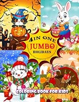 4 IN ONE JUMBO HOLIDAYS COLORING BOOK FOR KIDS: Happy Halloween, Thanksgiving, Christmas, Easter with 25 High quality illustrations for each (Coloring and Activity Books for kids ages 4-8) B0CHL94T69 Book Cover