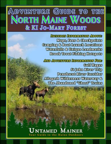 Adventure Guide to the North Maine Woods & KI Jo-Mary Forest (Maine Adventures and Outdoor Recreation)