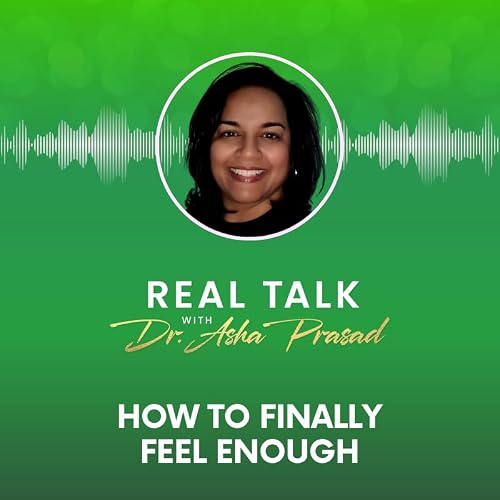 Stop Comparing Yourself to Others: How to Finally Feel Enough | Dr. Asha Prasad