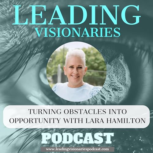 Turning Obstacles into Opportunity with Lara Hamilton - 129