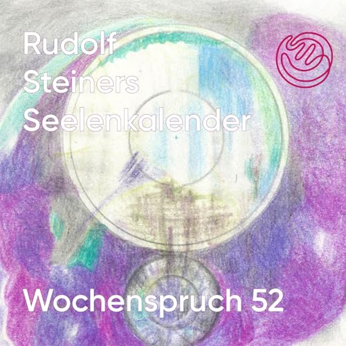 Wochenspruch 52 aus dem Seelenkalender Rudolf Steiners