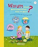 Warum leben Meerschweinchen nicht im Meer?: Vorlesegeschichten für neugierige Kinder (Vorlesegeschichten mit Aha!-Effekt)