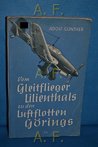 Vom Gleitflieger Lilienthals zu den Luftflotten Görings : Der dt. Luftwaffe gewidmet.
