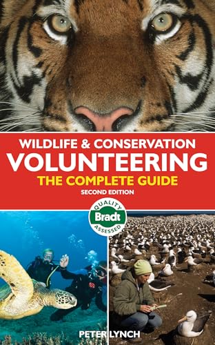 Wildlife & Conservation Volunteering: The Complete Guide (Bradt Travel Guide)