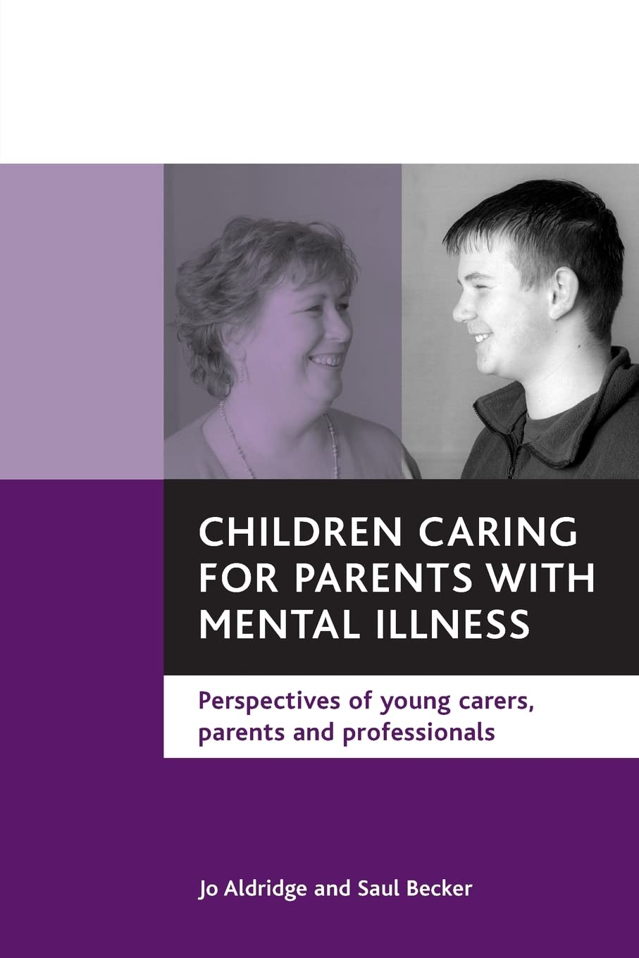 Children caring for parents with mental illness: Perspectives Of Young Carers, Parents And Professionals
