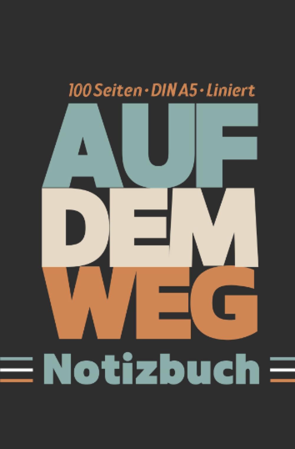 Auf dem Weg: Notizbuch | 100 Seiten - DIN A5 - Liniert: Perfekt für Gedanken, Ziele, Reisen und Alltag - Skizzenbuch - Tagebuch - Erinnerungsbuch