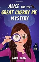 Alice and the great Cherry Pie Mystery 1521501211 Book Cover