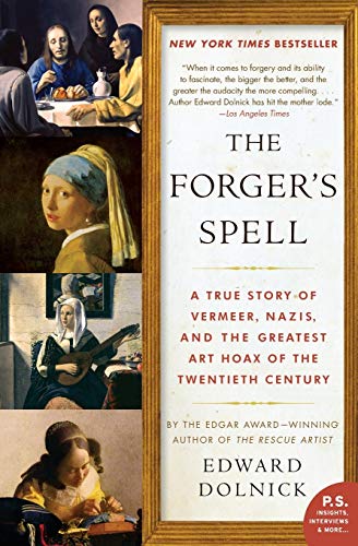 The Forger's Spell: A True Story of Vermeer, Nazis, and the Greatest Art Hoax of the Twentieth Centu The Forger's Spell: A True Story of Vermeer, Nazis, and the Greatest Art Hoax of the Twentieth Centu