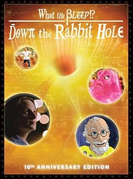 What the Bleep!? Down the Rabbit Hole, 10th Anniversary Edition