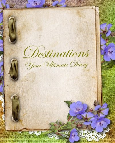 Destinations, Your Ultimate Diary: Summer 2014