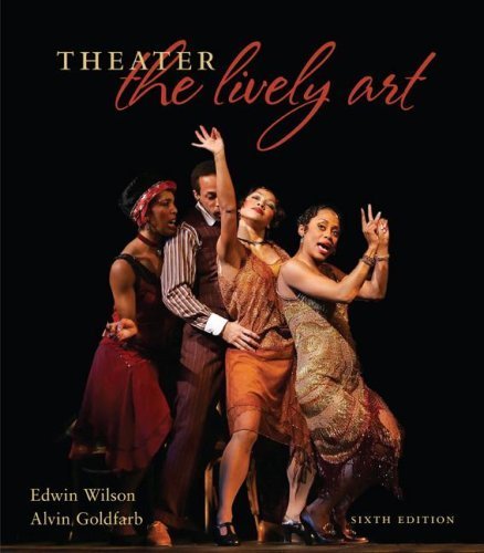 Theater: The Lively Art by Wilson,Edwin, Goldfarb,Alvin (2006) Paperback